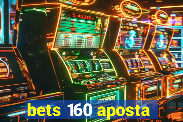 bets 160 aposta